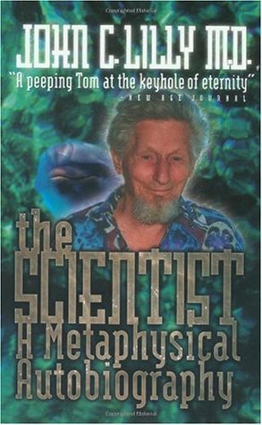 Boekcover: The Scientist: A Novel Autobiography — John C. Lilly